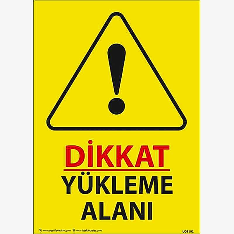 Dikkat Yükleme Alanı Uyarı Levhası U02191