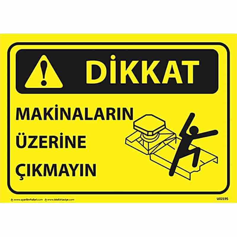 Dikkat Makinelerin Üzerine Çıkmayın Uyarı Levhası U02195