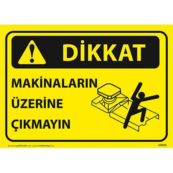 Dikkat Makinelerin Üzerine Çıkmayın Uyarı Levhası U02195